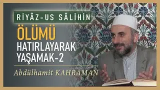 &Ouml;L&Uuml;M&Uuml; HATIRLAYARAK YAŞAMAK-2 Abdulhamit Kahraman