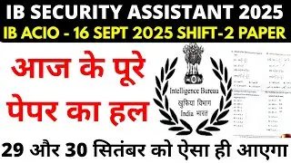 IB ACIO 16 SEPT 2025 SHIFT-2 PAPER ANALYSIS| IB Security Assistant Previous Year Question Paper 2025