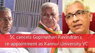 Supreme Court cancels Gopinathan Ravindran's re-appointment as Kannur University VC