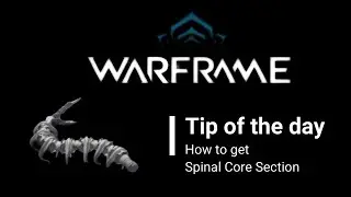 Warframe Where to get Spinal Core Section ( updated guide available. Link is in the description )
