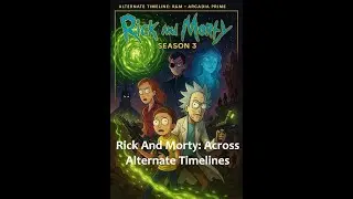 Rick And Morty: Across Alternate Timelines