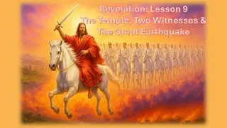 Revelation Lesson 9 The Temple 2 Witnesses and the Great Earthquake