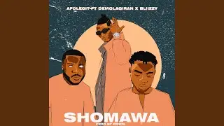 Shomawa (feat. Bliizzy & DemolaGiran)