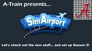 Let's Play! SimAirport - S2 E1 (Redux - New UI and PC)