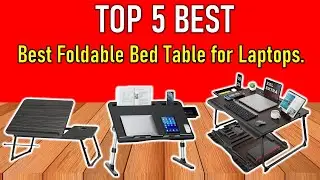 ✅Best Foldable Bed Table for Laptops | Top 5 Best Foldable Bed Table for Laptops.