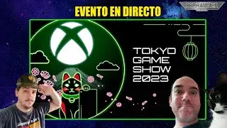 💥EVENTO XBOX TOKYO GAME SHOW 2023 EN DIRECTO Y CHARLA CON SUSCRIPTORES