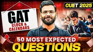 CUET 2025 GAT: 50 Most Expected Questions! 🤩📖 | Clocks & Calendars!