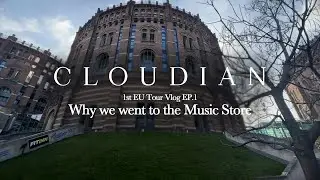 CLOUDIAN 1st EU Tour Vlog EP.1｜Why We Went to the Music Store