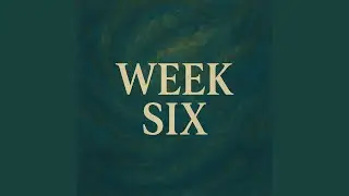 Week Six
