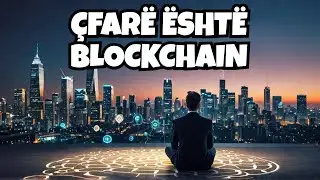 &Ccedil;far&euml; &euml;sht&euml; Blockchain? Shpjegim i Thjesht&euml;!