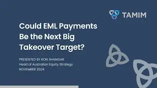 TAMIM Australian Equities - Could EML Payments Be the Next Big Takeover Target?