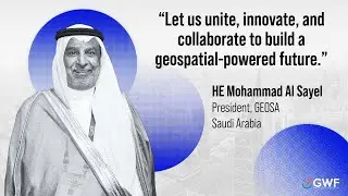 Geospatial Innovation in Saudi Arabia: A Vision for 2030 and Beyond | GWF 2025