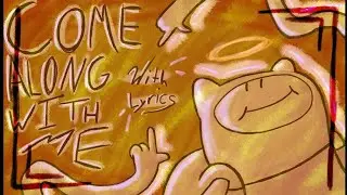 Come along with me pero en diferentes versiones 