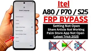 Itel A80/P70/S25 : FRP BYPASS / GOOGLE ACCOUNT UNLOCK (Without Pc) Android 14 - Setting Not Opening