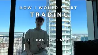 How I Would Learn to Trade if I Had to Restart