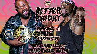 Papa Jace' (c) vs Thugnificent | PARTY HARD WRESTLING | BETTER FRIDAY | PARTY HARD LEGACY TITLE