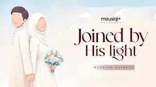Halal Love in Nikah | Joined by His Light | Vocals-Only