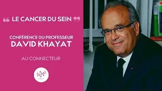 Conférence du Professeur David Khayat au Connecteur