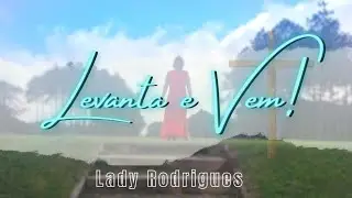 LADY RODRIGUES- Levanta e vem