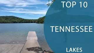 Top 10 Best Lakes to Visit in Tennessee | USA - English