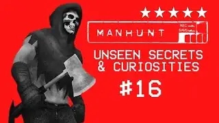 Manhunt - Unseen Secrets & Curiosities # 16