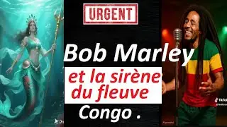 BOB MARLEY ET LA SIRENE DU FLEUVE CONGO