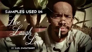Samples used in: &ldquo;Live Laugh Love&rdquo; by Earl Sweatshirt