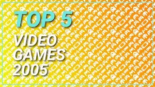 Top 5 Video Games 2005
