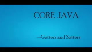 Core Java - Getters and Setters