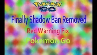 Finally Shadow Ban Removed | Red Warning Fix | Pokemon Go