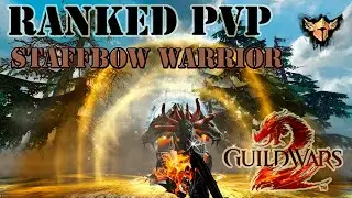GW2 - Ranked sPvP (Season 45) - Core Warrior StaffBow - 240K Damage / 300K Healing