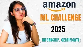 🔥Amazon ML Challenge 2025 | Internship , PPI & Certificate | Complete Details