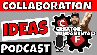 Collaboration Ideas for Small Youtubers | Creator Fundamentals Podcast