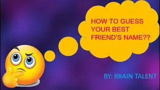 Brain Talent   How to guess the 1st letter of friend's name