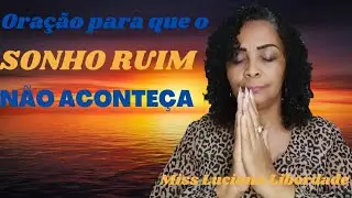 Oração para que o SONHO RUIM NÃO ACONTEÇA✨ Missionária Luciana Liberdade  #sonhos @lucianaliberdade