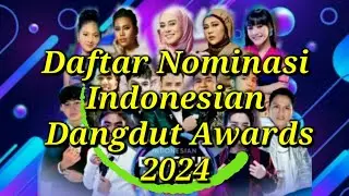 NOMINASI INDONESIAN DANGDUT AWARDS 2024 ( FULL KATEGORI IDA 2024 ) | SEGERA DI INDOSIAR