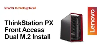 ThinkStation PX - Front Access Dual M.2 Enclosure Installation