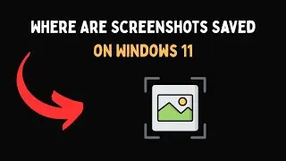Where Are Screenshots Saved on Windows 11