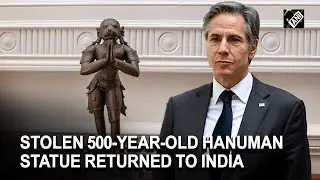 Stolen 500-year-old Lord Hanuman statue recovered & returned to India, says Blinken