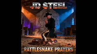 Rattlesnake Prayers - JD Steel | Southern Gothic Country Rap