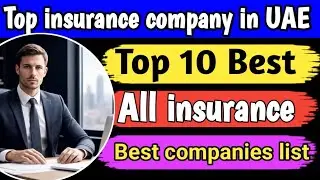 Best insurance companies in Uae | UAE top insurance companies list