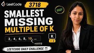 Smallest Missing Multiple of K | LeetCode 3718 | Easy HashSet Approach