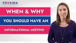 When And Why You Should Have An Informational Meeting by Proxima CRO
