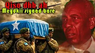 Qiso dhab ah / meydkii siyaad bare yaadhuumasho kukeeney Garbahaarey.Run