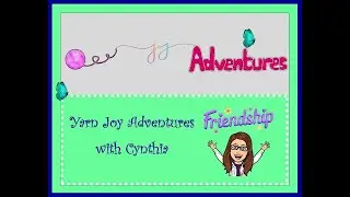 Yarn JOY Adventures With Cynthia #33 - September 3, 2024