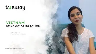 Vietnam Embassy Attestation process Malayalam | Trueway International
