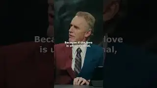 There Is No Such a Thing as Unconditional Love - Jordan Peterson