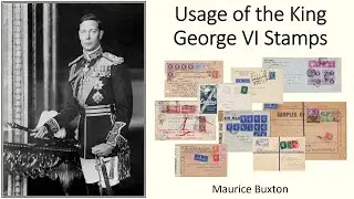 Usage of the King George VI Stamps [Maurice Buxton]