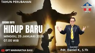 HIDUP BARU| Ibadah Raya • 25 Januari 2026 • 07.00 Wib | Pdt. Daniel K., S.Th.