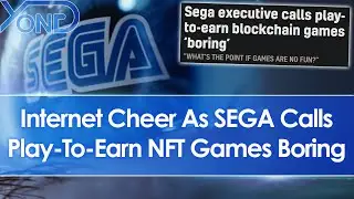 Internet Cheer As SEGA Exec Calls Play-To-Earn NFT Games Boring & As NFT Games Fade Away